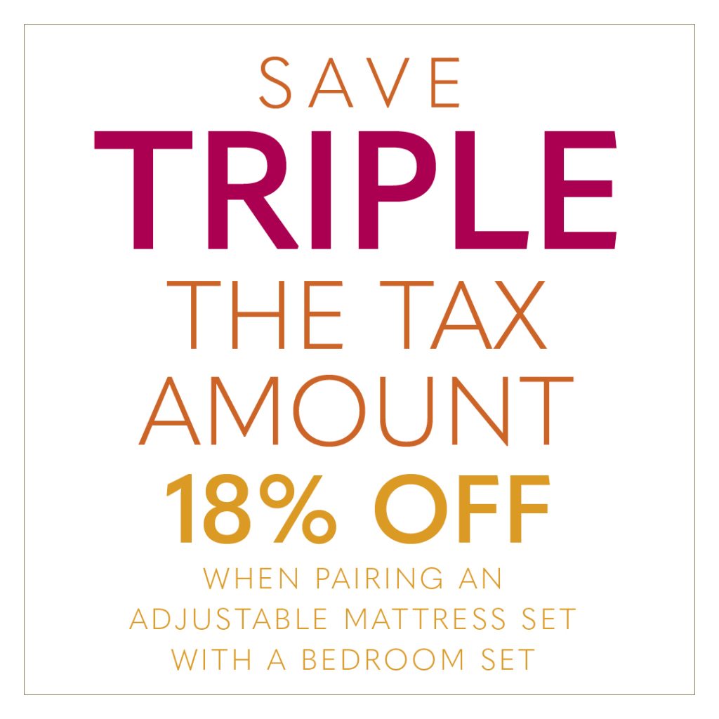 Save Triple the Tax Amount (18% Off) When Pairng an Adjustable Mattress Set with a Bedroom Set